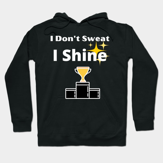 I Don't Sweat I Shine - best workout Hoodie by gmnglx